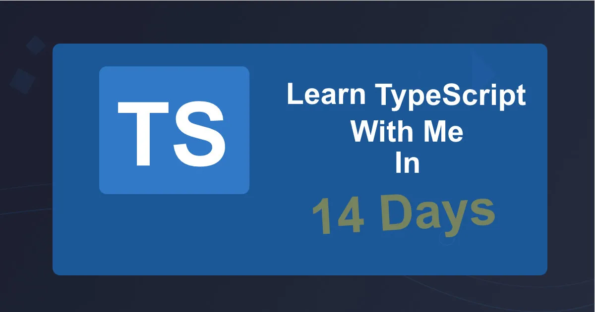 Learn TypeScript With Me in 14 Days. Day 14